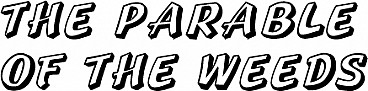 Parable of the Weeds